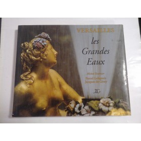 LES GRANDES EAUX - VERSAILLES - MICHEL TOURNIER, PASCA LOBGEOIS, JACQUES DE GIVRY - ALBUM